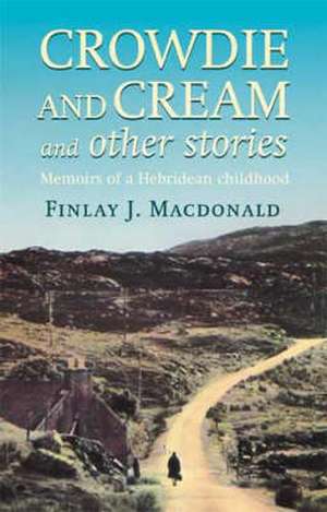 Crowdie And Cream And Other Stories de Finlay J. Macdonald