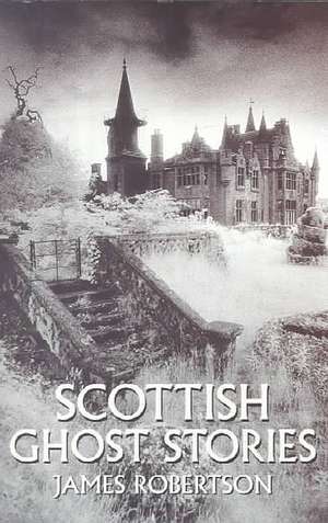 Scottish Ghost Stories de James Robertson