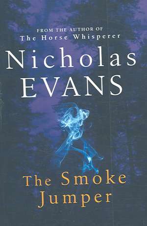 The Smoke Jumper de Nicholas Evans