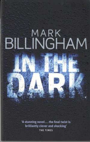 In The Dark de Mark Billingham