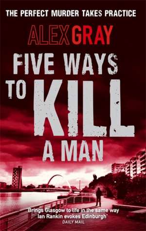 Five Ways To Kill A Man de Alex Gray