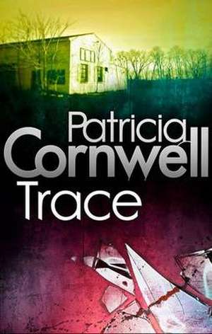 Cornwell, P: Trace de Patricia Cornwell