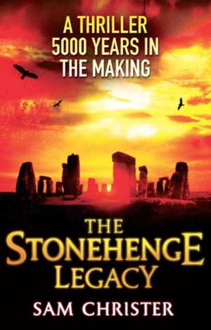 The Stonehenge Legacy de Sam Christer