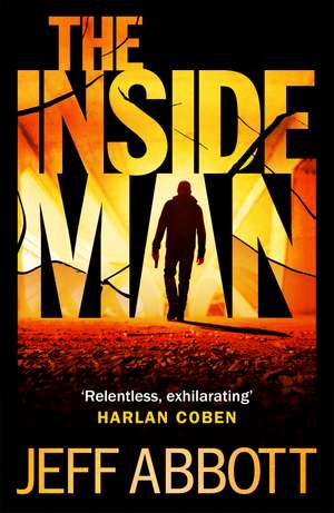 The Inside Man: The page-turning fourth thriller in the extraordinary Sam Capra series de Jeff Abbott