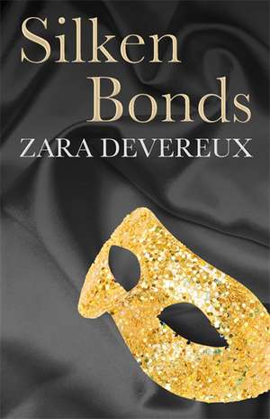 Silken Bonds de Zara Devereux