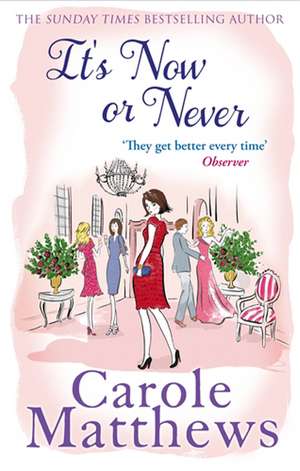 It's Now or Never de Carole Matthews