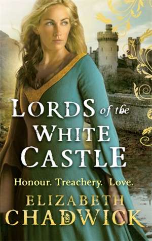 Lords Of The White Castle de Elizabeth Chadwick