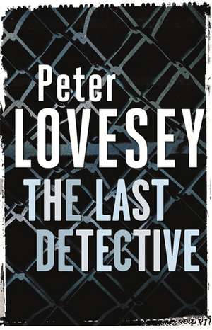 The Last Detective de Peter Lovesey