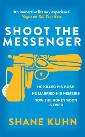 Shoot the Messenger de Shane Kuhn