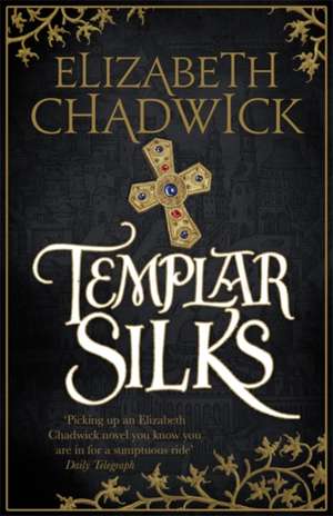 Chadwick, E: Templar Silks de Elizabeth Chadwick