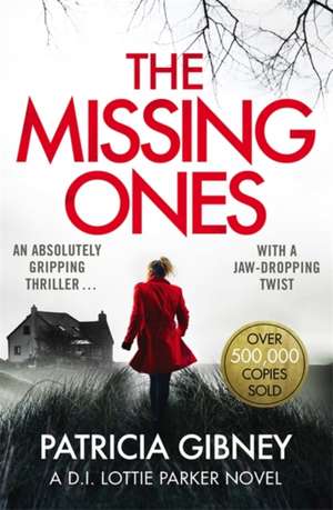 The Missing Ones: An absolutely gripping thriller with a jaw-dropping twist de Patricia Gibney