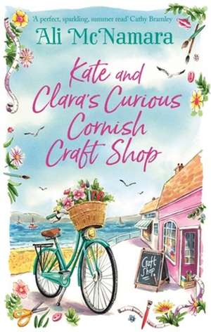 Kate and Clara's Curious Cornish Craft Shop de Ali McNamara