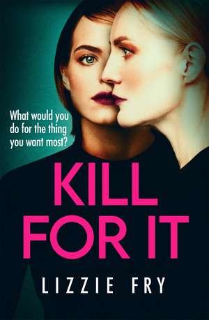 Kill For It: How far will she go? de Lizzie Fry