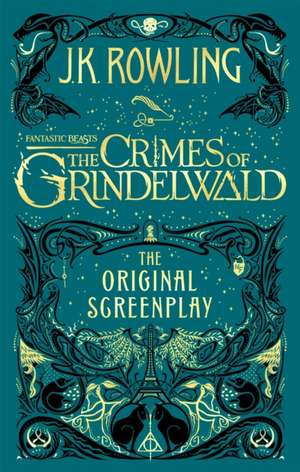 Fantastic Beasts: The Crimes of Grindelwald - The Original Screenplay de J. K. Rowling