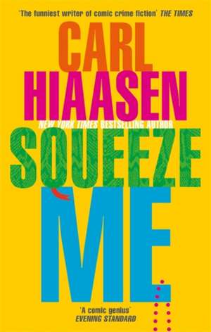 Squeeze Me de Carl Hiaasen