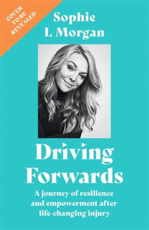 Driving Forwards de Sophie L Morgan