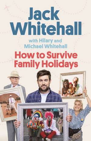 How to Survive Family Holidays de Jack Whitehall