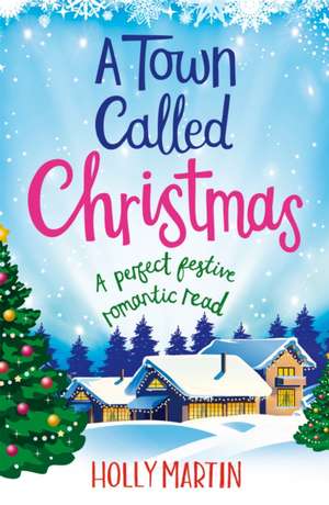 A Town Called Christmas de Holly Martin