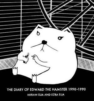 Elia, M: The Diary of Edward the Hamster, 1990 to 1990