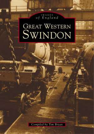 Great Western Swindon de Tim Bryan