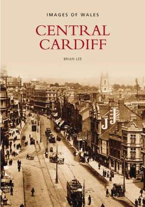 Lee, B: Central Cardiff de Brian Lee