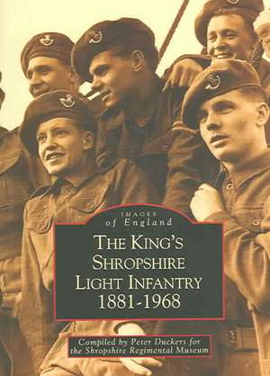 The King's Shropshire Light Infantry 1881-1968 de Peter Duckers