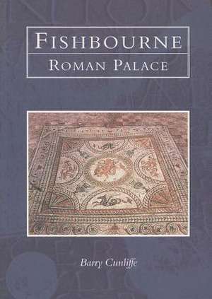 Fishbourne Roman Palace de Barry Cunliffe