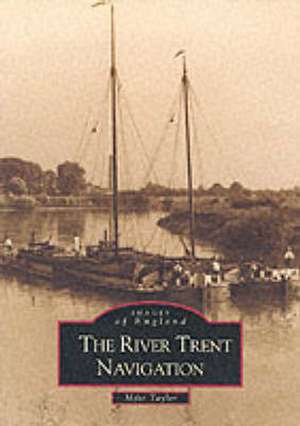 Taylor, M: The River Trent Navigation de Mike Taylor