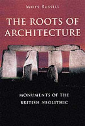 THE ROOTS OF ARCHITECTURE de Russell Miles