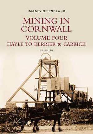 Bullen, L: Mining in Cornwall Vol 4 de L. J. Bullen