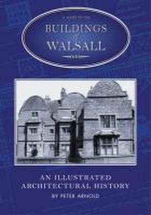 Buildings of Walsall de Peter Arnold (photographer)