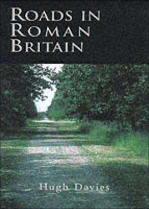 Roads in Roman Britain de Hugh Marlais Davies