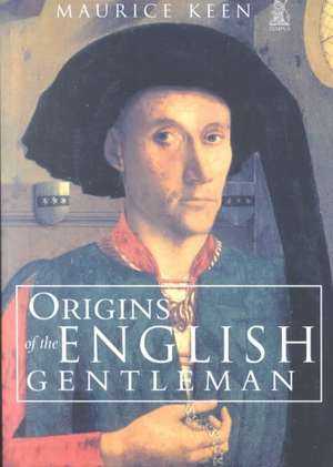 THE ORIGINS OF THE ENGLISH GENTLEMAN de Maurice Keen