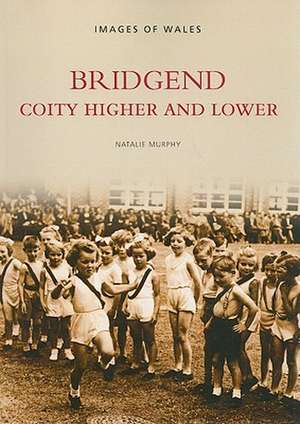 Bridgend: Coity Higher and Lower de Natalie Murphy