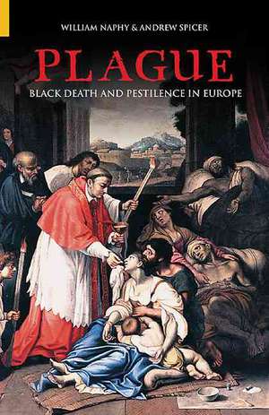 Plague: Black Death and Pestilence in Europe de William Naphy