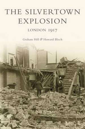 Hill, G: Silvertown Explosion de Howard Bloch