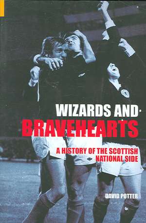 Wizards and Bravehearts de David Potter