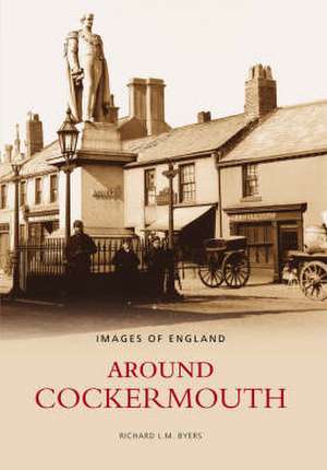 COCKERMOUTH, AROUND de Richard Byers