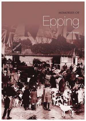 Baster, C: Memories of Epping de Clare Baster