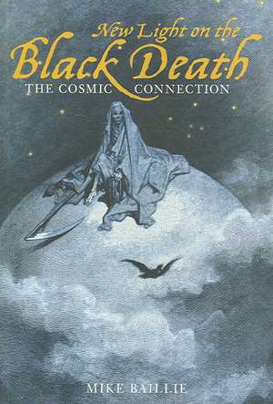 New Light on the Black Death: The Cosmic Connection de Mike Baillie