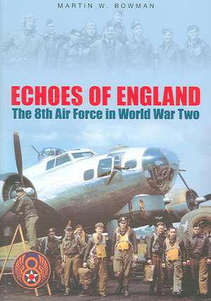 Bowman, M: Echoes of England de Martin W. Bowman