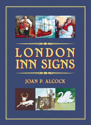 London Inn Signs de Joan P. Alcock