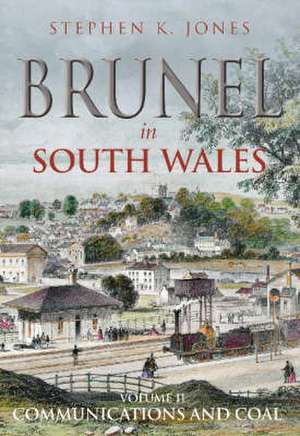 Jones, S: Brunel in South Wales de Stephen K. Jones