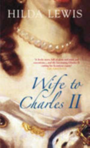 Wife to Charles II de Hilda Lewis