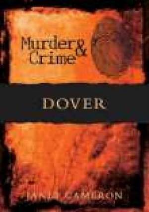 Dover Murder & Crime de JANET CAMERON