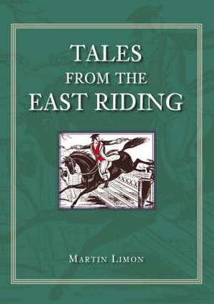 Limon, M: Tales of the East Riding de Martin Limon