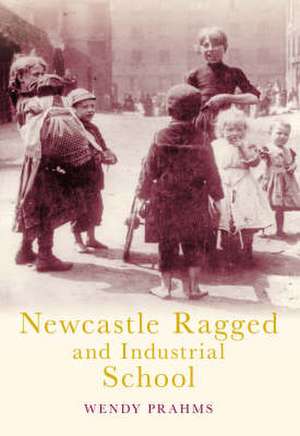 Newcastle Ragged Schools de Wendy Prahms