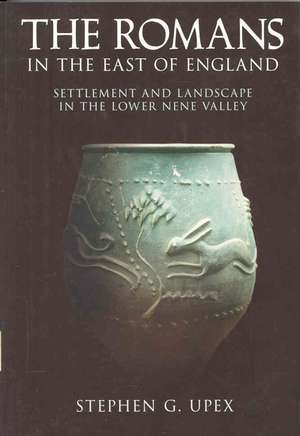 Upex, S: The Romans in the East of England de Stephen Upex