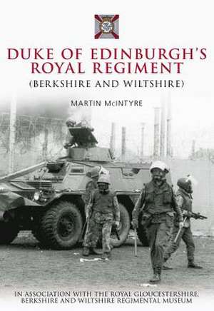 Duke of Edinburgh's Royal Regiment: (Berkshire and Wiltshire) de Martin McIntyre