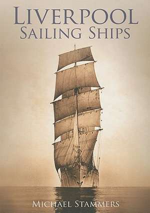 Liverpool Sailing Ships de Michael Stammers